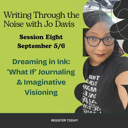 Event Tickets: Write through the Noise with Jo Davis: Session 8--Sept. 5/6
